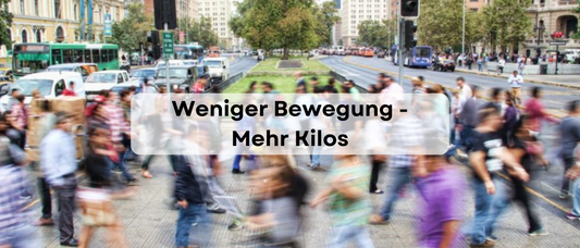 Weniger Bewegung - Mehr Kilos